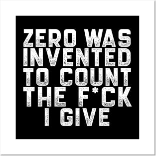 Zero was invented to count the F*ck I give Posters and Art